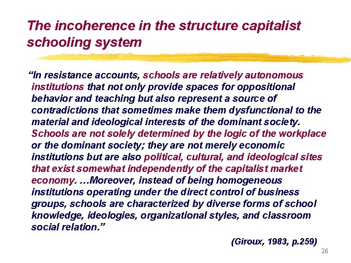 The incoherence in the structure capitalist schooling system “In resistance accounts, schools are relatively