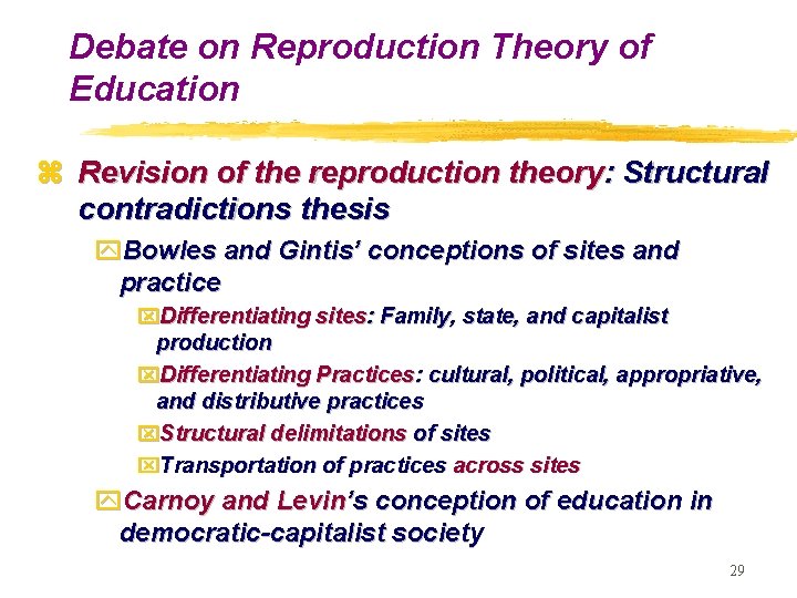 Debate on Reproduction Theory of Education z Revision of the reproduction theory: Structural contradictions