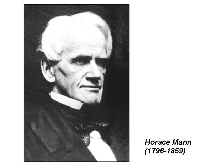 Horace Mann (1796 -1859) 