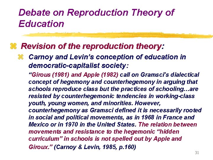 Debate on Reproduction Theory of Education z Revision of the reproduction theory: z Carnoy