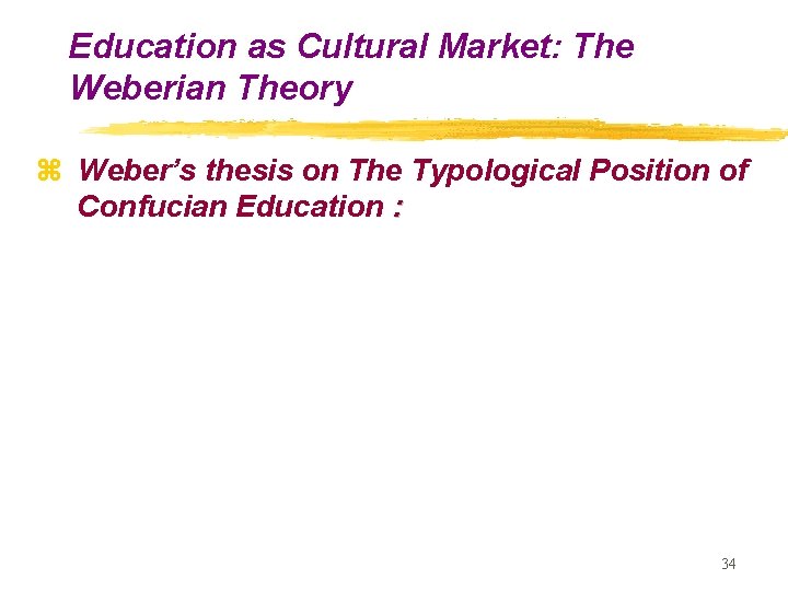 Education as Cultural Market: The Weberian Theory z Weber’s thesis on The Typological Position