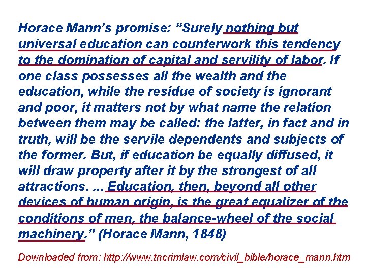 Horace Mann’s promise: “Surely nothing but universal education can counterwork this tendency to the