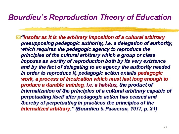 Bourdieu’s Reproduction Theory of Education y“Insofar as it is the arbitrary imposition of a