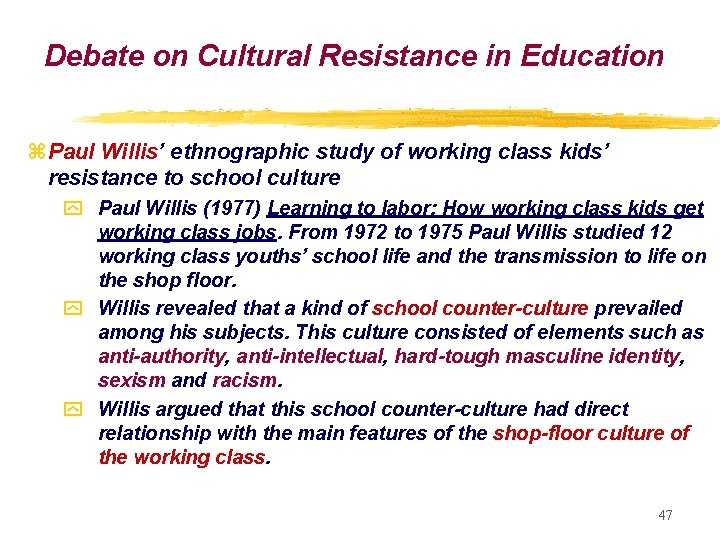 Debate on Cultural Resistance in Education z Paul Willis’ ethnographic study of working class