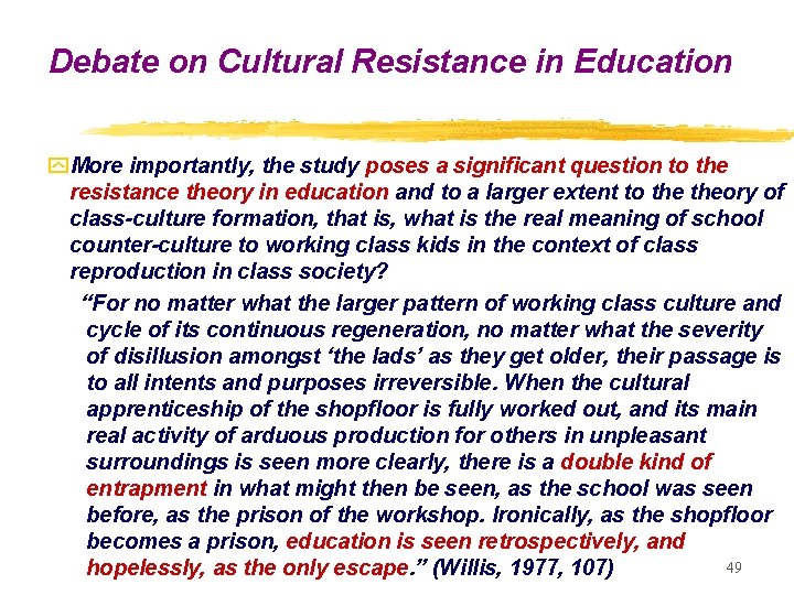 Debate on Cultural Resistance in Education y. More importantly, the study poses a significant