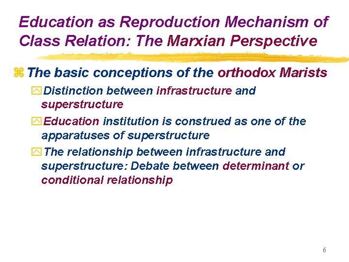 Education as Reproduction Mechanism of Class Relation: The Marxian Perspective z The basic conceptions