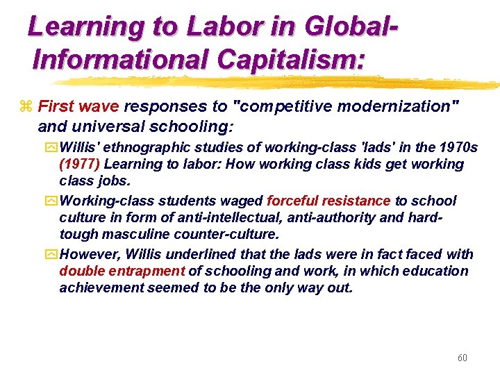 Learning to Labor in Global. Informational Capitalism: z First wave responses to "competitive modernization"