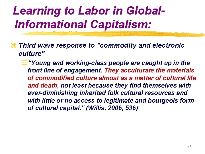 Learning to Labor in Global. Informational Capitalism: z Third wave response to "commodity and