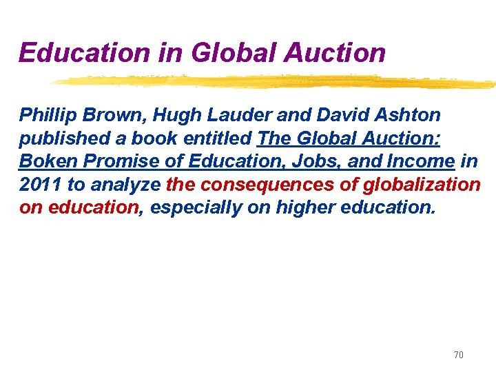 Education in Global Auction Phillip Brown, Hugh Lauder and David Ashton published a book