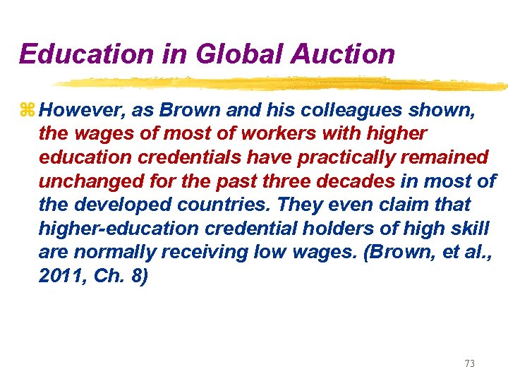 Education in Global Auction z However, as Brown and his colleagues shown, the wages