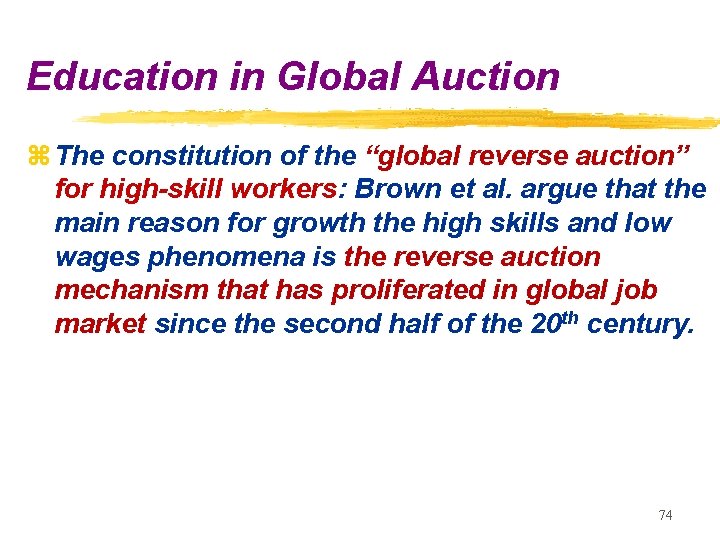 Education in Global Auction z The constitution of the “global reverse auction” for high-skill