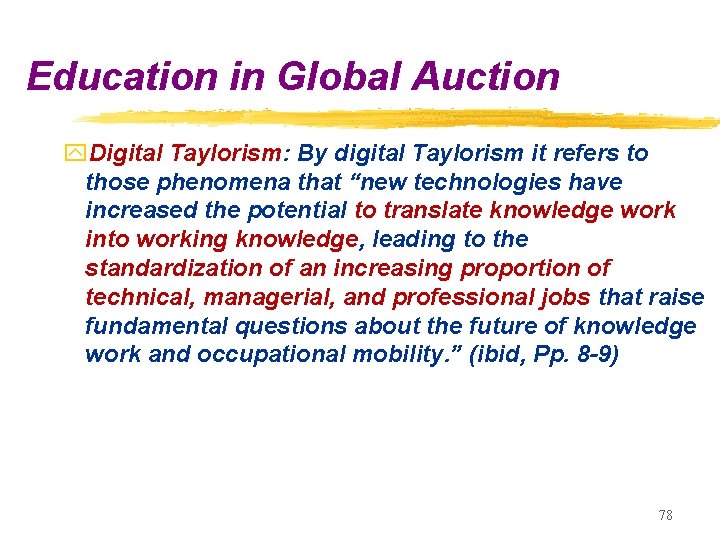 Education in Global Auction y. Digital Taylorism: By digital Taylorism it refers to those