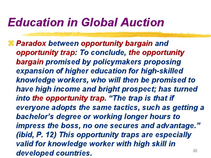 Education in Global Auction z Paradox between opportunity bargain and opportunity trap: To conclude,