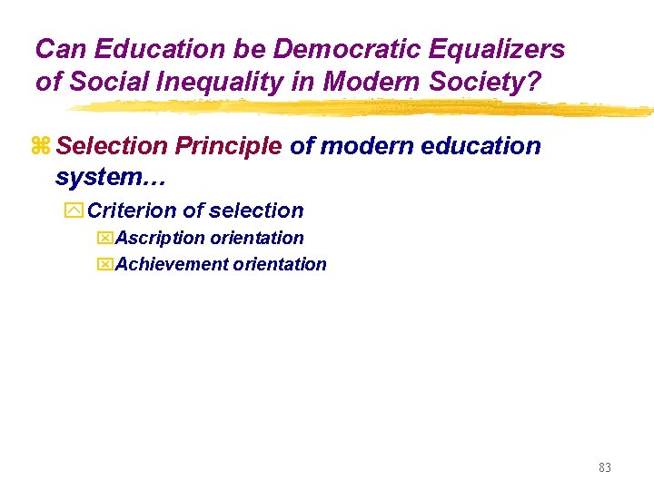 Can Education be Democratic Equalizers of Social Inequality in Modern Society? z Selection Principle