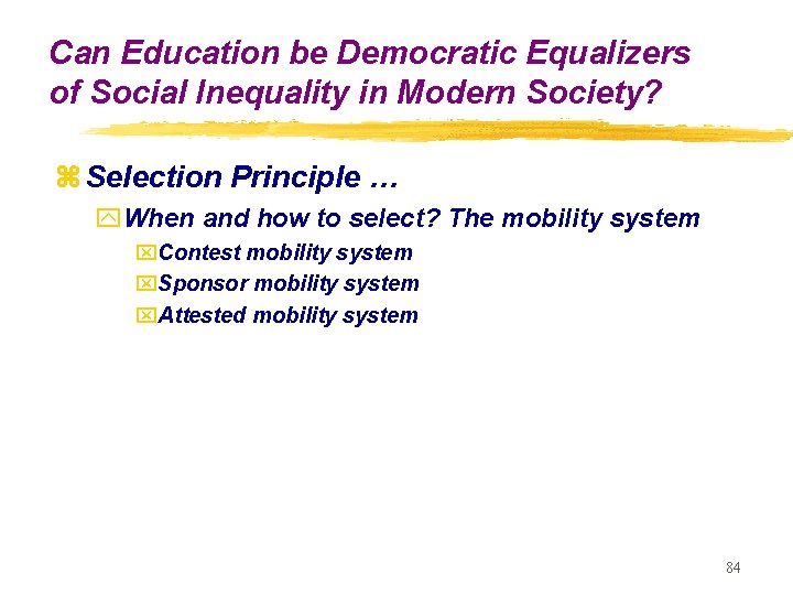 Can Education be Democratic Equalizers of Social Inequality in Modern Society? z Selection Principle