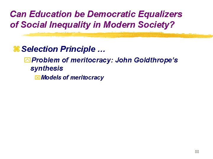Can Education be Democratic Equalizers of Social Inequality in Modern Society? z Selection Principle