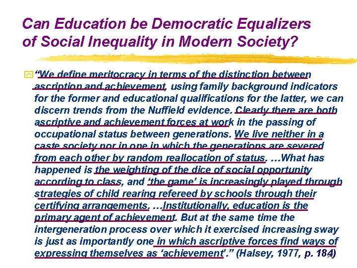 Can Education be Democratic Equalizers of Social Inequality in Modern Society? y “We define