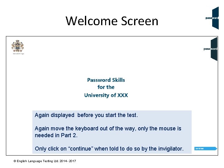 Welcome Screen Again displayed before you start the test. Again move the keyboard out