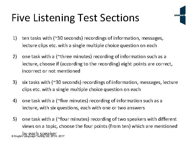 Five Listening Test Sections 1) ten tasks with (~30 seconds) recordings of information, messages,
