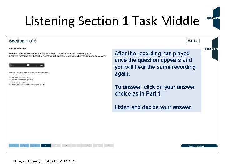Listening Section 1 Task Middle After the recording has played once the question appears