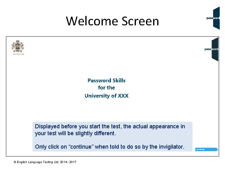 Welcome Screen Displayed before you start the test, the actual appearance in your test