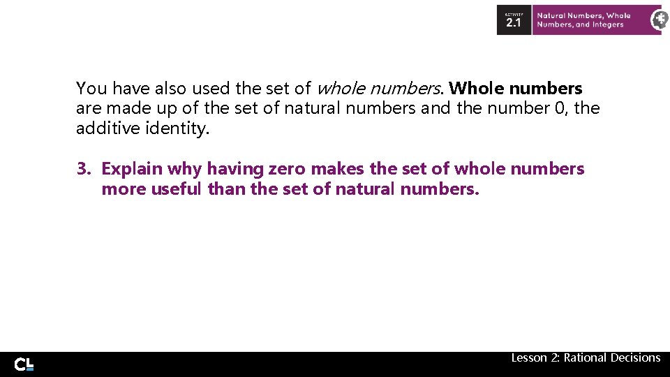 You have also used the set of whole numbers. Whole numbers are made up