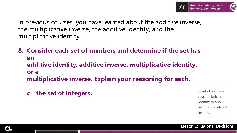 In previous courses, you have learned about the additive inverse, the multiplicative inverse, the