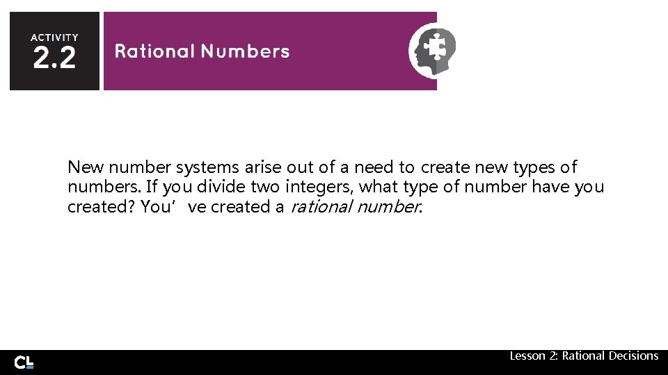 New number systems arise out of a need to create new types of numbers.
