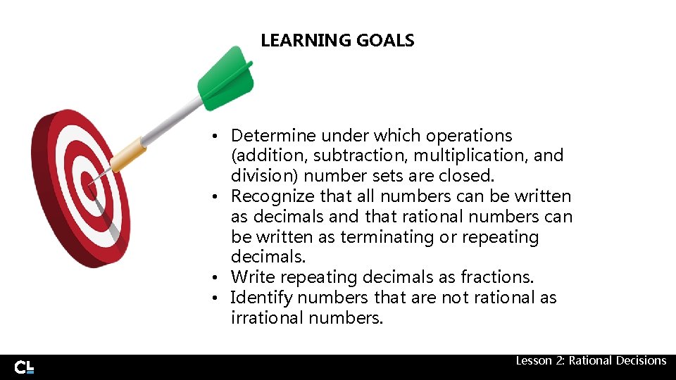 LEARNING GOALS • Determine under which operations (addition, subtraction, multiplication, and division) number sets