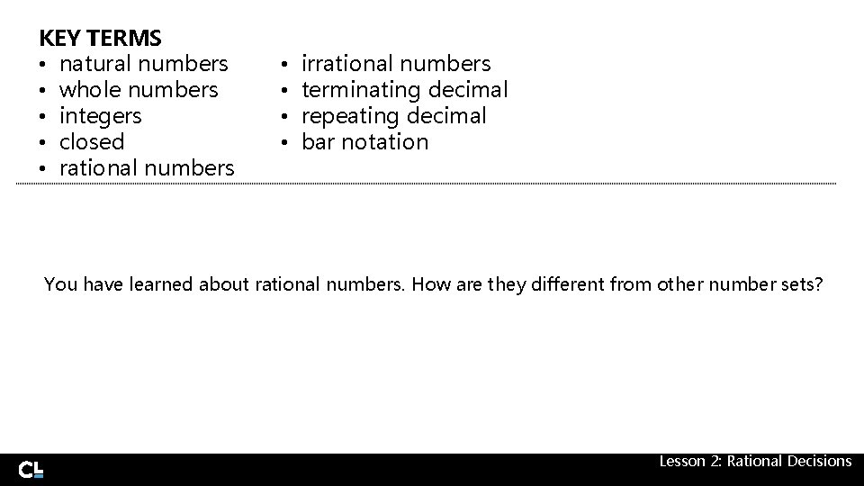 KEY TERMS • natural numbers • whole numbers • integers • closed • rational