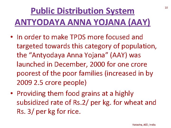 Public Distribution System ANTYODAYA ANNA YOJANA (AAY) • In order to make TPDS more