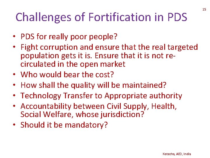 Challenges of Fortification in PDS • PDS for really poor people? • Fight corruption