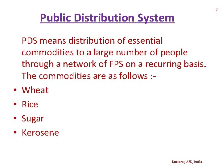 Public Distribution System • • PDS means distribution of essential commodities to a large