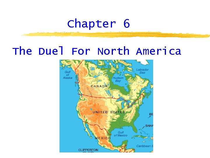 Chapter 6 The Duel For North America 