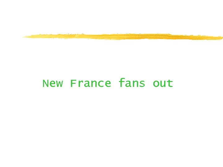 New France fans out 