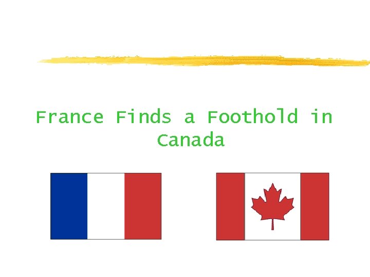 France Finds a Foothold in Canada 