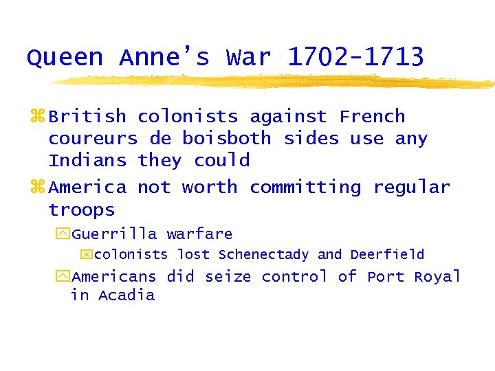 Queen Anne’s War 1702 -1713 z British colonists against French coureurs de boisboth sides