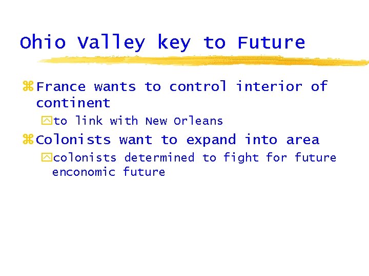 Ohio Valley key to Future z France wants to control interior of continent yto