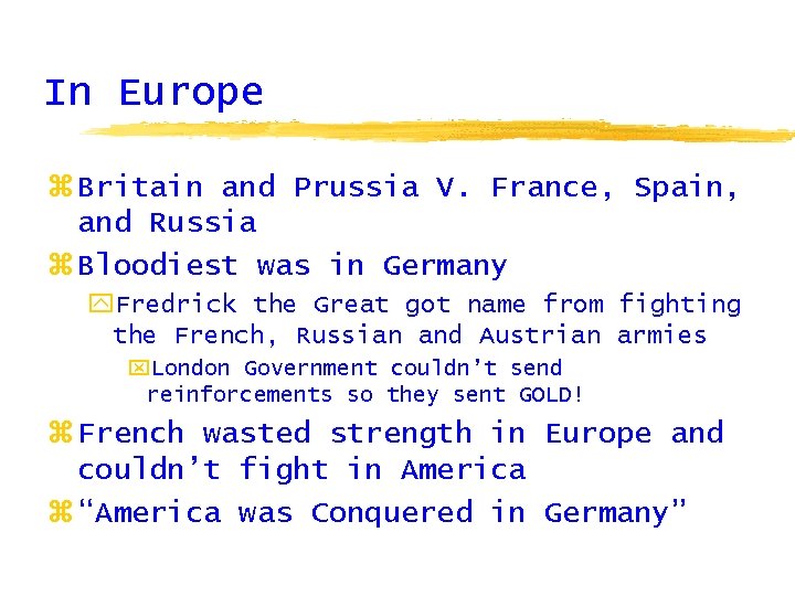 In Europe z Britain and Prussia V. France, Spain, and Russia z Bloodiest was