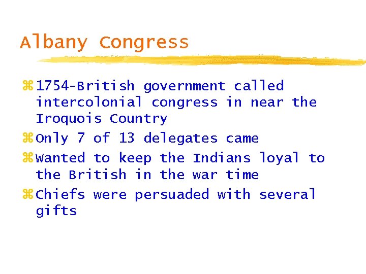 Albany Congress z 1754 -British government called intercolonial congress in near the Iroquois Country