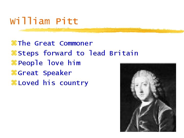 William Pitt z The Great Commoner z Steps forward to lead Britain z People