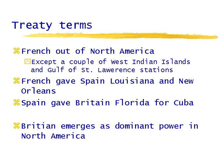 Treaty terms z French out of North America y. Except a couple of West