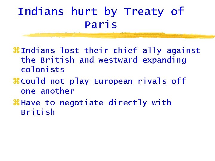 Indians hurt by Treaty of Paris z Indians lost their chief ally against the