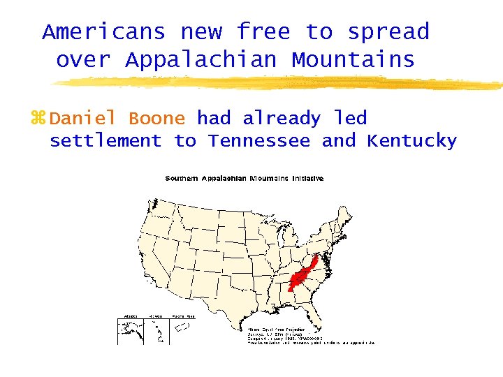 Americans new free to spread over Appalachian Mountains z Daniel Boone had already led