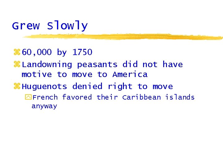 Grew Slowly z 60, 000 by 1750 z Landowning peasants did not have motive