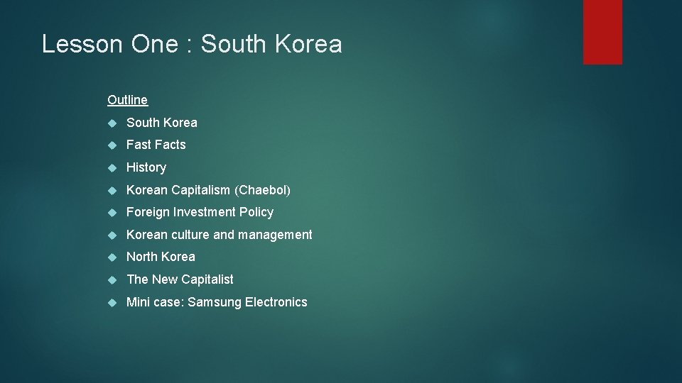 Lesson One : South Korea Outline South Korea Fast Facts History Korean Capitalism (Chaebol)
