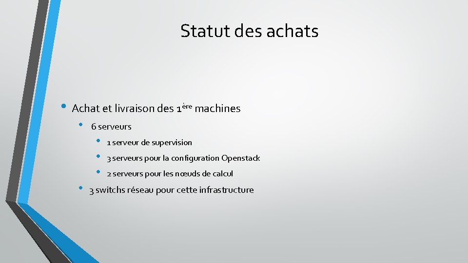 Statut des achats • Achat et livraison des 1ère machines • 6 serveurs •