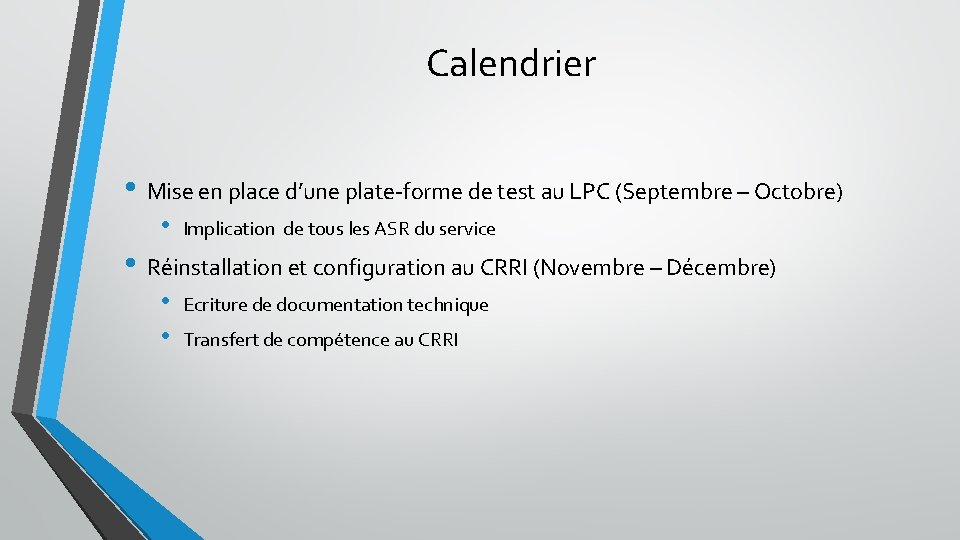 Calendrier • Mise en place d’une plate-forme de test au LPC (Septembre – Octobre)