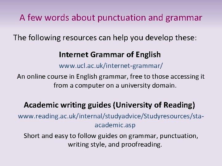 A few words about punctuation and grammar The following resources can help you develop