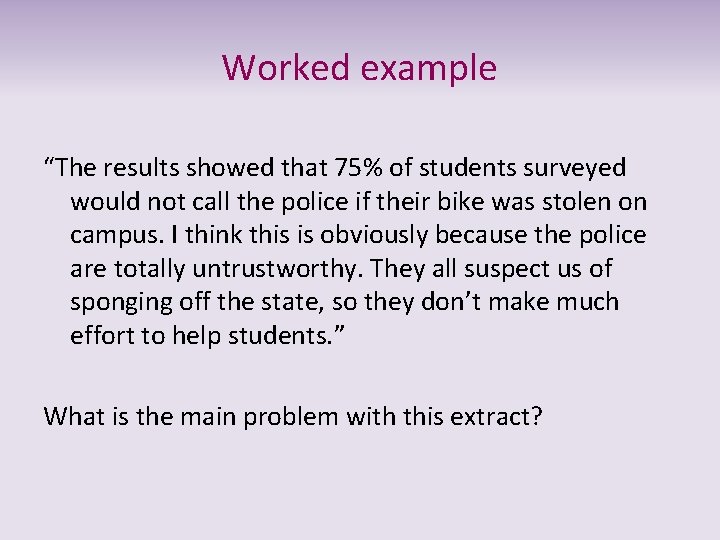 Worked example “The results showed that 75% of students surveyed would not call the